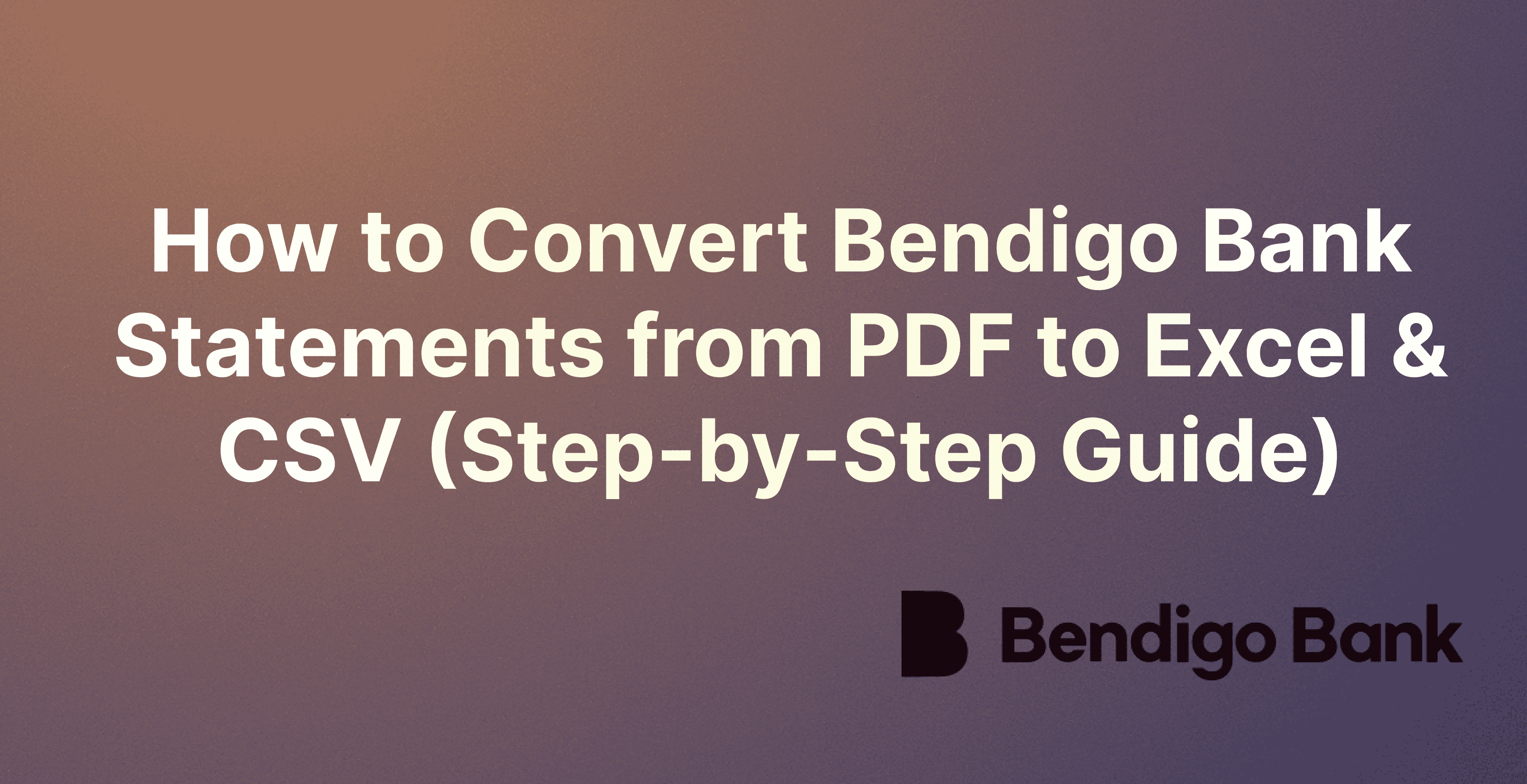 How to Convert Bendigo Bank Statements from PDF to Excel & CSV (Step-by-Step Guide)