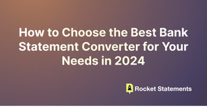 How to Choose the Best Bank Statement Converter for Your Needs in 2024