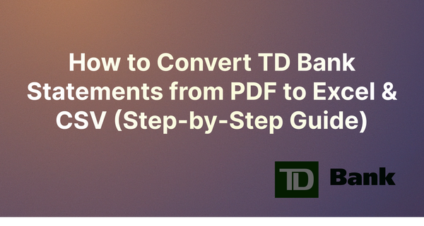 How to Convert TD Bank Statements from PDF to Excel & CSV (Step-by-Step Guide)